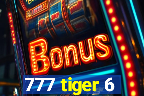 777 tiger 6